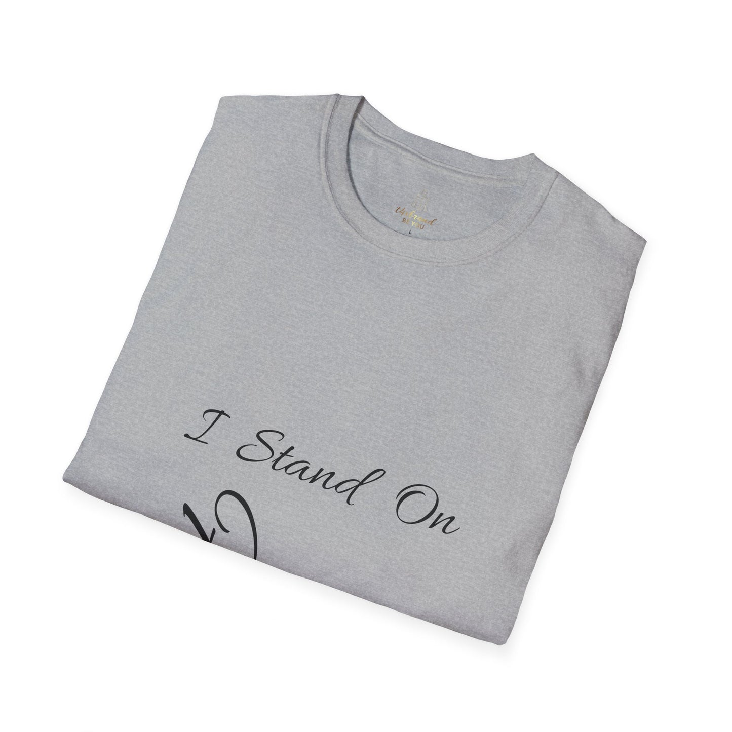 T4x I Stand On Faith Unisex Soft style T-Shirt