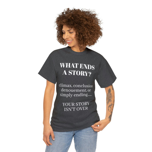 T4x Your Story is Not Over Unisex Heavy Cotton Tee