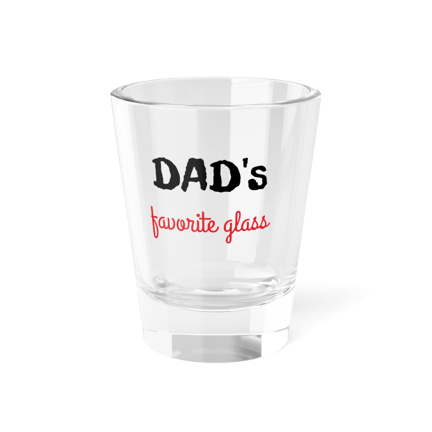Dad's Shot Glass, 1.5oz - T4x Quadruple Love